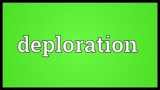 Deploration Meaning [upl. by Luap]