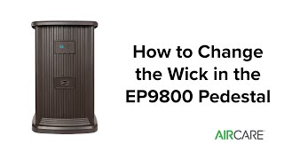 AIRCARE  How to Change the Wick on the EP9 Series Humidifier The Pedestal [upl. by Brandon]