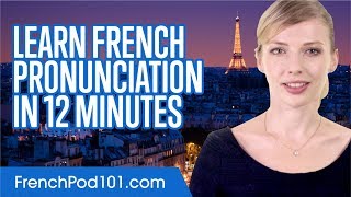 Learn French Pronunciation in 12 Minutes [upl. by Rebhun]