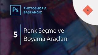 Photoshop Dersleri  Başlangıç 5  Renk Seçme ve Boyama Araçları [upl. by Nnaeirelav]