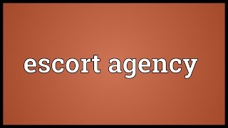 Escort agency Meaning [upl. by Anihc]