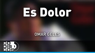 Es Dolor Omar Geles  Audio [upl. by Cornelle816]