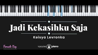 Jadi Kekasihku Saja  Keisya Levronka KARAOKE PIANO  FEMALE KEY [upl. by Goldin]