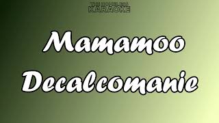 Mamamoo  Decalcomanie  Karaoke [upl. by Careaga]