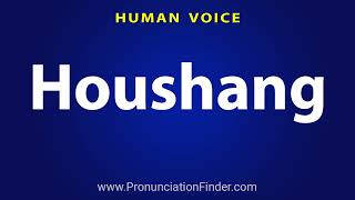 How To Pronounce Houshang [upl. by Dagny]