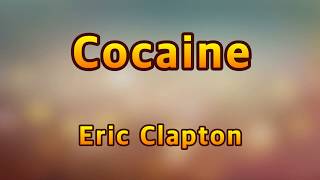 Cocaine  Eric ClaptonLyrics [upl. by Alegnasor]