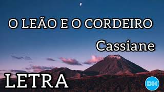 O LEÃO E O CORDEIRO com letra  CASSIANE [upl. by Audrey644]