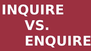 Inquire vs Enquire [upl. by Haneen]