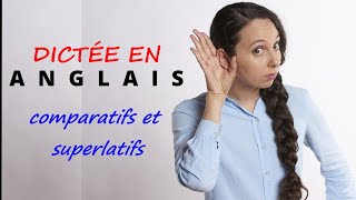 Dictée en anglais  comparatifs et superlatifs [upl. by Eldreeda902]