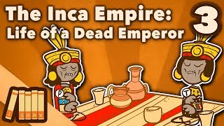 The Inca Empire  Life of a Dead Emperor  Extra History  Part 3 [upl. by Aili]