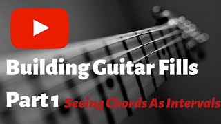 Building Guitar Fills Part 1  Seeing Chords as Intervals [upl. by Mundt992]