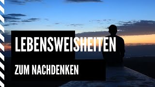 15 Lebensweisheiten und Sprüche zum Nachdenken [upl. by Kcaj]