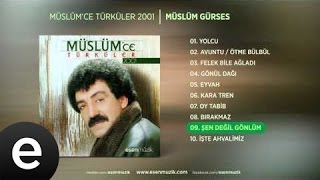 Şen Değil Gönlüm Müslüm Gürses Official Audio şendeğilgönlüm müslümgürses  Esen Müzik [upl. by Earissed119]