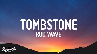 Rod Wave  Tombstone Lyrics [upl. by Gnouh]