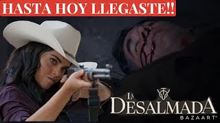 LA DESALMADA  CAPITULO 36  HASTA HOY LLEGASTE [upl. by Annasiul847]