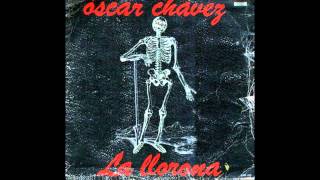 La Llorona Parte I Oscar Chavez [upl. by Steve]