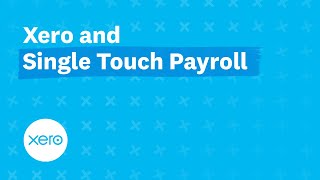 Xero and Single Touch Payroll  Xero [upl. by Airottiv]