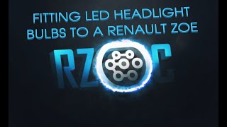 Fitting H7 LED Headlight Bulbs to a Renault Zoe [upl. by Assirac862]