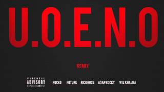 UOENO Feat Future Rick Ross AAP Rocky amp Wiz Khalifa [upl. by Verna562]