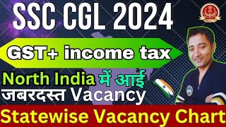 SSC CGL 2024 Vacancies Update  GST  Income Tax  Statewise Vacancy Chart [upl. by Mccomb189]