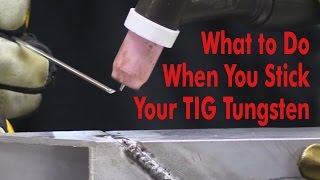 What to Do When You Stick Your TIG Tungsten  Kevin Caron [upl. by Columba]