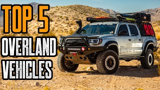 Top 5 Best Overland Vehicles SUVs amp Trucks [upl. by Arednaxela]