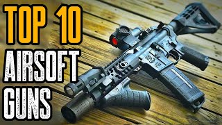 TOP 10 BEST AIRSOFT GUNS 2021 YOU MUST HAVE [upl. by Neelcaj585]