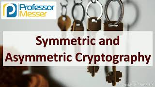 Symmetric and Asymmetric Cryptography  SY0601 CompTIA Security  28 [upl. by Kus]