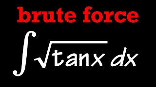 integral of sqrttanx by brute force [upl. by Yrroc265]