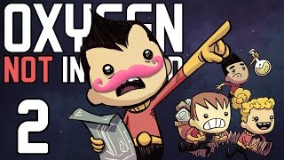 Oxygen Not Included  Part 2  JUST KEEP DIGGING JUST KEEP DIGGING [upl. by Tana]