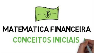 MATEMÁTICA FINANCEIRA  CONCEITOS INICIAIS [upl. by Mckenna]