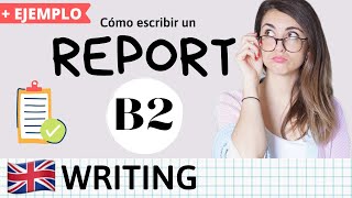 Cómo escribir un REPORT en inglés  Writing B2 First TIPS Y ESTRUCTURA [upl. by Trueblood]