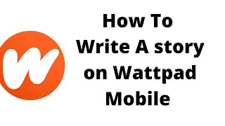 How To Write A Story On Wattpad Mobile [upl. by Laird]