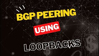 Configuring BGP Peerings Using Loopback Interfaces [upl. by Justicz789]