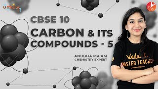 Carbon and its Compounds  L5  CBSE Class 10 Chemistry Chapter 4  NCERT Solution Vedantu Class 10 [upl. by Ahsienet72]