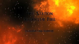 The Station Nightclub Fire  A Short Documentary  Fascinating Horror [upl. by Nnahoj]