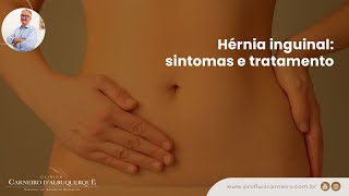 HÃ©rnia inguinal sintomas e tratamento  Prof Dr Luiz Carneiro CRM 22761 [upl. by Gerrit]