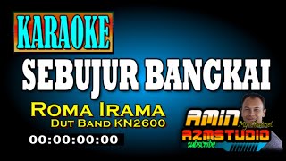 SEBUJUR BANGKAI  Roma Irama  KARAOKE [upl. by Nahsaj]