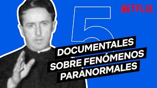 5 DOCUMENTALES sobre FENÓMENOS PARANORMALES  Netflix España [upl. by Nie840]