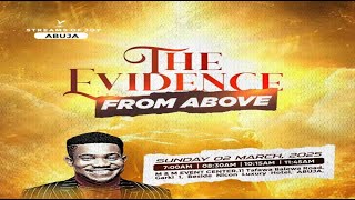 THE EVIDENCE FROM ABOVE  SUNDAY SERVICE  2ND MARCH 2025 [upl. by Ahseyi973]