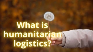 What is HUMANITARIAN LOGISTICS [upl. by Marcie]