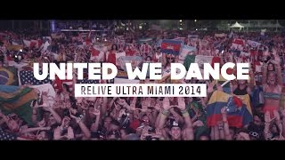 UNITED WE DANCE Relive Ultra Miami 2014  Official 4K Aftermovie [upl. by Nancie512]