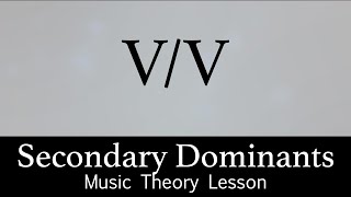 Secondary Dominant Chords  Music Theory Lesson [upl. by Ker]