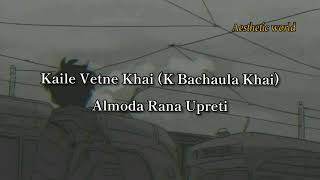 Almoda  Kaile Vetne Khai Lyrics K Bachaula Khai [upl. by Cynara98]