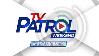 TV Patrol Weekend Livestream  March 2 2025 Full Episode Replay [upl. by Wynny66]