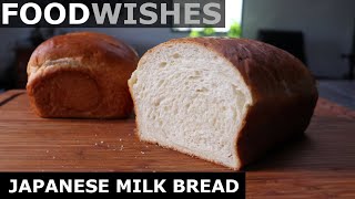 Japanese Milk Bread  Food Wishes [upl. by Eldorado]