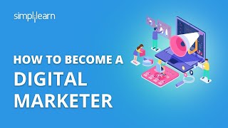 How To Become A Digital Marketer  How To Start Career In Digital Marketing In 2020  Simplilearn [upl. by Pentheas]