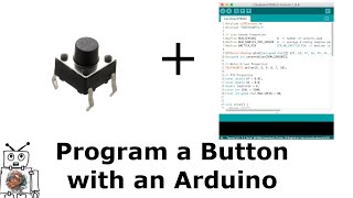 How to Program a Push Button with an Arduino [upl. by Marienthal300]