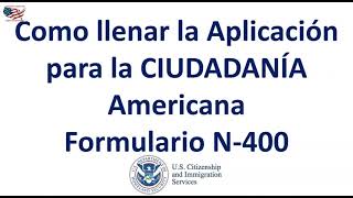 Como llenar la Aplicación para la CIUDADANÍA Americana Formulario N400 [upl. by Akeemat]