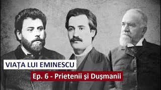 Viața lui Eminescu Ep 6  Prietenii și Dușmanii [upl. by Claribel]